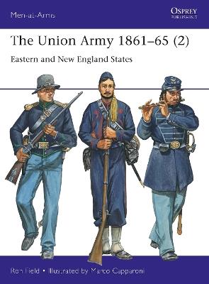 The Union Army 1861–65 (2): Eastern and New England States - Ron Field - cover