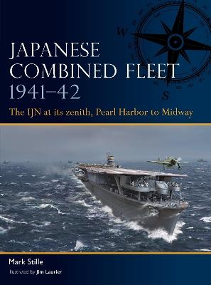 Japanese Combined Fleet 1941–42: The IJN at its zenith, Pearl Harbor to Midway - Mark Stille - cover