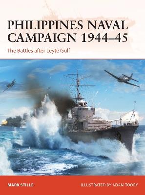 Philippines Naval Campaign 1944–45: The Battles After Leyte Gulf - Mark Stille - cover