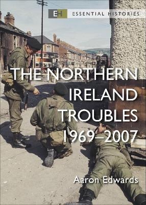 The Northern Ireland Troubles: 1969–2007 - Aaron Edwards - cover