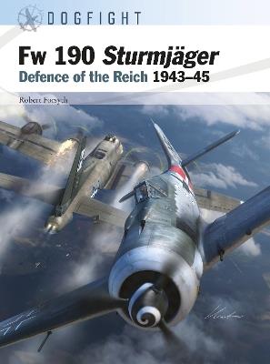 Fw 190 Sturmjäger: Defence of the Reich 1943–45 - Robert Forsyth - cover