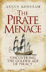 The Pirate Menace: Uncovering the Golden Age of Piracy