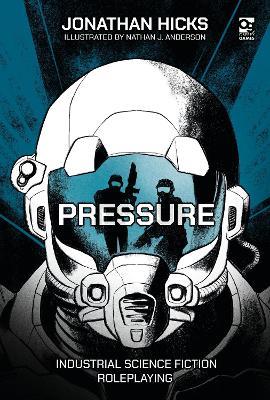 Pressure: Industrial Science Fiction Roleplaying - Jonathan Hicks - cover