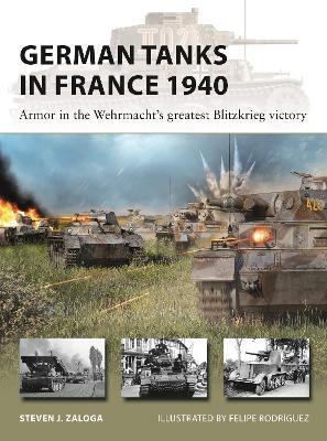 German Tanks in France 1940: Armor in the Wehrmacht's greatest Blitzkrieg victory - Steven J. Zaloga - cover