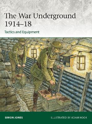 The War Underground 1914–18: Tactics and Equipment - Simon Jones - cover
