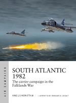 South Atlantic 1982: The carrier campaign in the Falklands War