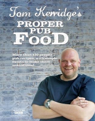 Tom Kerridge's Proper Pub Food: 0ver 130 pub recipes with simple twists to make them sensational - Tom Kerridge - cover