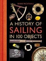 A History of Sailing in 100 Objects - Barry Pickthall - cover