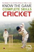 Know the Game: Complete skills: Cricket - Luke Sellers - cover