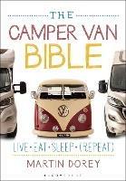 The Camper Van Bible: Live, Eat, Sleep (Repeat)