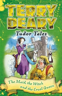 Tudor Tales: The Maid, the Witch and the Cruel Queen - Terry Deary - cover