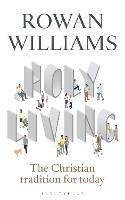 Holy Living: The Christian Tradition for Today - Rowan Williams - cover