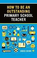 How to be an Outstanding Primary School Teacher 2nd edition