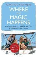 Where the Magic Happens: How a Young Family Changed Their Lives and Sailed Around the World - Caspar Craven - cover