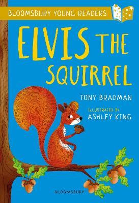 Elvis the Squirrel: A Bloomsbury Young Reader: Gold Book Band - Tony Bradman - cover