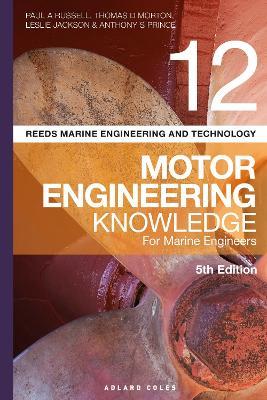 Reeds Vol 12 Motor Engineering Knowledge for Marine Engineers - Paul Anthony Russell,Thomas D. Morton,Leslie Jackson - cover
