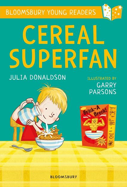 Cereal Superfan: A Bloomsbury Young Reader - Julia Donaldson,Garry Parsons - ebook