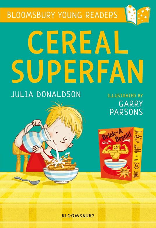 Cereal Superfan: A Bloomsbury Young Reader - Julia Donaldson,Garry Parsons - ebook