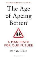 The Age of Ageing Better?: A Manifesto For Our Future