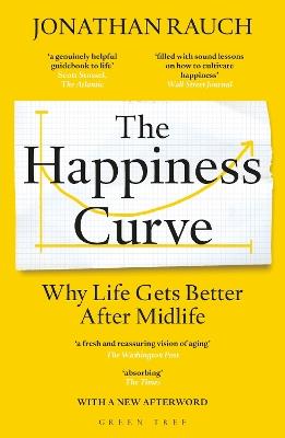 The Happiness Curve: Why Life Gets Better After Midlife - Jonathan Rauch - cover