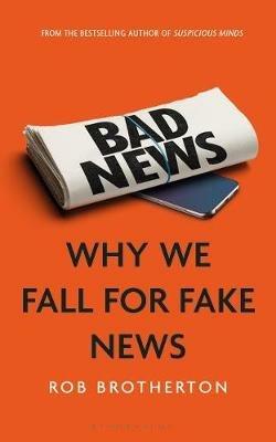 Bad News: Why We Fall for Fake News - Rob Brotherton - cover