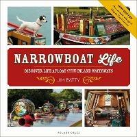 Narrowboat Life: Discover Life Afloat on the Inland Waterways - Jim Batty - cover