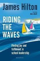 Riding the Waves: Finding joy and fulfilment in school leadership - James Hilton - cover