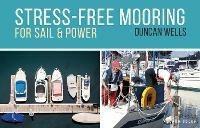 Stress-Free Mooring: For Sail and Power - Duncan Wells - cover