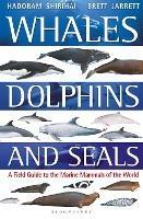 Whales, Dolphins and Seals: A field guide to the marine mammals of the world - Hadoram Shirihai,Brett Jarrett - cover