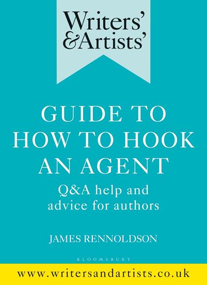 Writers' & Artists' Guide to How to Hook an Agent