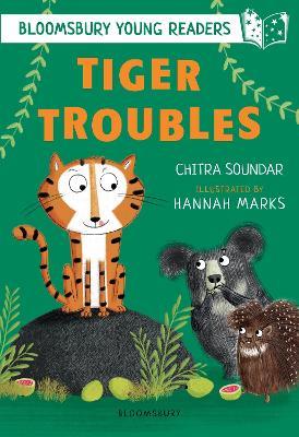 Tiger Troubles: A Bloomsbury Young Reader: White Book Band - Chitra Soundar - cover