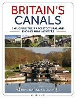 Britain's Canals: Exploring their Architectural and Engineering Wonders - Anthony Burton,Derek Pratt - cover