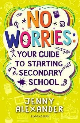 No Worries: Your Guide to Starting Secondary School - Jenny Alexander - cover