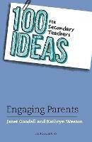 100 Ideas for Secondary Teachers: Engaging Parents