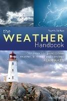 The Weather Handbook: The Essential Guide to How Weather is Formed and Develops