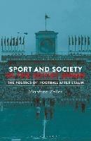 Sport and Society in the Soviet Union: The Politics of Football after Stalin