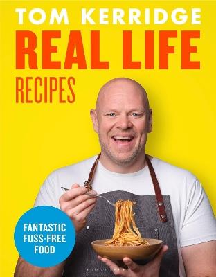 Real Life Recipes: Budget-friendly recipes that work hard so you don't have to - Tom Kerridge - cover