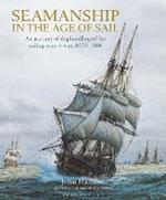 Seamanship in the Age of Sail: An Account of Shiphandling of the Sailing Man-O-War, 1600-1860