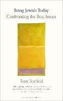 Being Jewish Today: Confronting the Real Issues - Tony Bayfield - cover