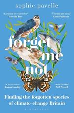 Forget Me Not: Finding the forgotten species of climate-change Britain – WINNER OF THE PEOPLE'S BOOK PRIZE FOR NON-FICTION