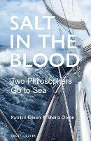 Salt in the Blood: Two philosophers go to sea - Patrick Dixon,Sheila Dixon - cover