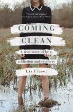 Coming Clean: A true story of love, addiction and recovery