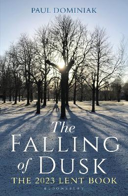 The Falling of Dusk: The 2023 Lent Book - Paul Anthony Dominiak - cover