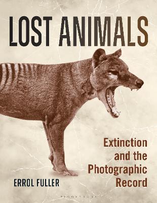 Lost Animals: Extinction and the Photographic Record - Errol Fuller - cover