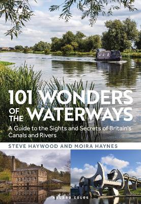 101 Wonders of the Waterways: A guide to the sights and secrets of Britain's canals and rivers - Steve Haywood,Moira Haynes - cover