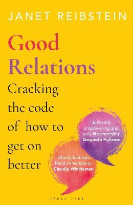 Good Relations: Cracking the code of how to get on better - Janet Reibstein - cover