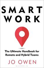 Smart Work: The Ultimate Handbook for Remote and Hybrid Teams