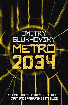 Metro 2034: The novels that inspired the bestselling games - Dmitry Glukhovsky - cover