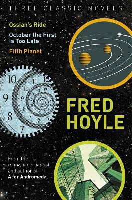 Three Classic Novels: Ossian's Ride, October the First Is Too Late, Fifth Planet - Fred Hoyle - cover