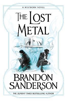 The Lost Metal: A Mistborn Novel - Brandon Sanderson - cover